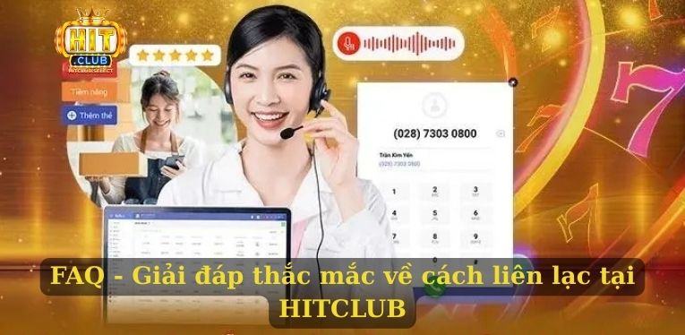 Liên hệ HITCLUB hỗ trợ hội viên tham gia cá cược hiệu quả 3 FAQ - Giải đáp thắc mắc về cách liên lạc tại HITCLUB