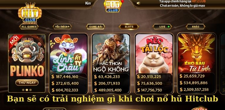 Bạn sẽ có trải nghiệm gì khi chơi nổ hũ Hitclub
